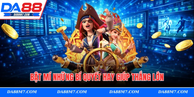 Bật mí những bí quyết hay giúp thắng lớn