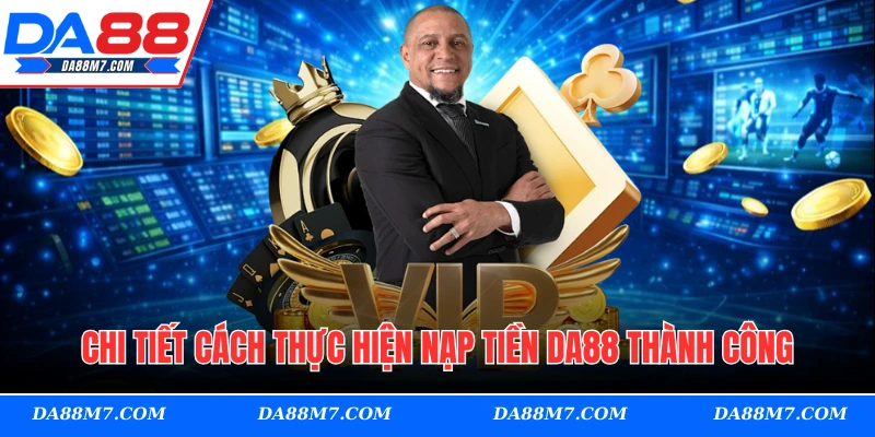 Chi tiết cách thực hiện nạp tiền DA88 thành công