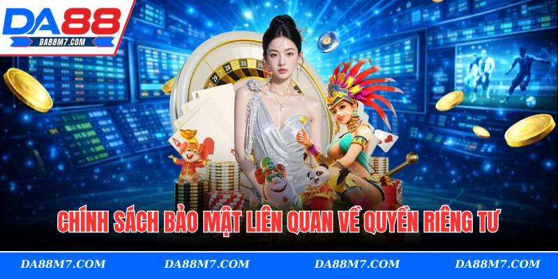 Chính sách bảo mật liên quan về quyền riêng tư
