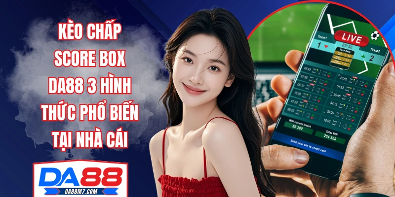 Kèo chấp score box