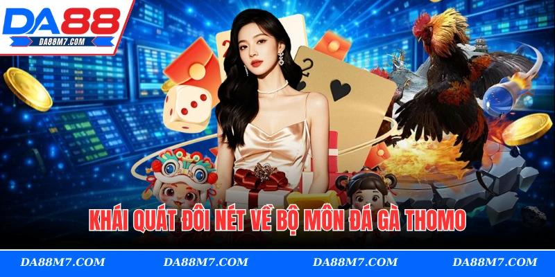 Khái quát đôi nét về bộ môn đá gà Thomo