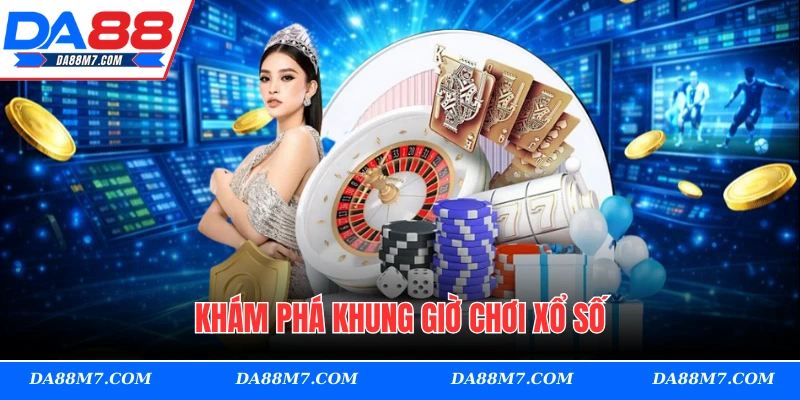 Khám phá khung giờ chơi xổ số