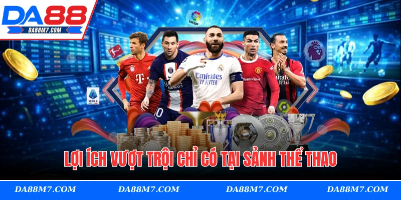 Lợi ích vượt trội chỉ có tại sảnh thể thao