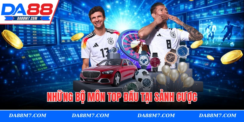 Những bộ môn top đầu tại sảnh cược