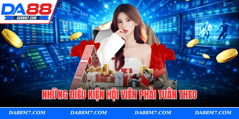 Những điều kiện hội viên phải tuân theo