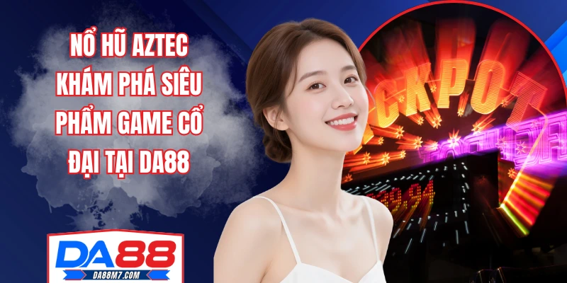 nổ hũ Aztec