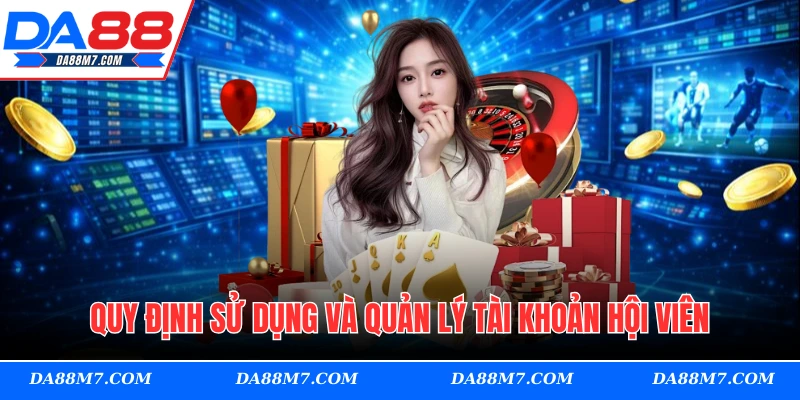 Quy định sử dụng và quản lý tài khoản hội viên